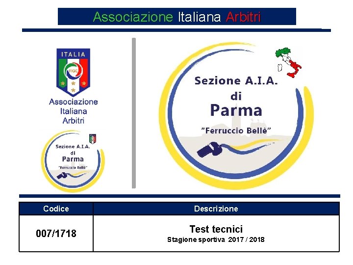 Associazione Italiana Arbitri QUALITY Codice 007/1718 Descrizione Test tecnici Stagione sportiva 2017 / 2018