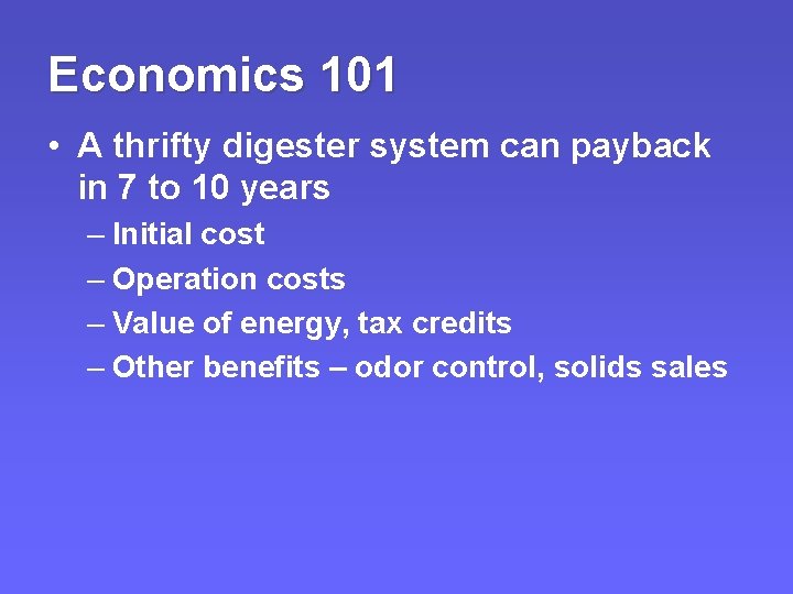 Economics 101 • A thrifty digester system can payback in 7 to 10 years Economics 101 • A thrifty digester system can payback in 7 to 10 years