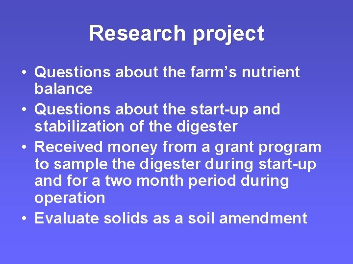 Research project • Questions about the farm’s nutrient balance • Questions about the start-up Research project • Questions about the farm’s nutrient balance • Questions about the start-up