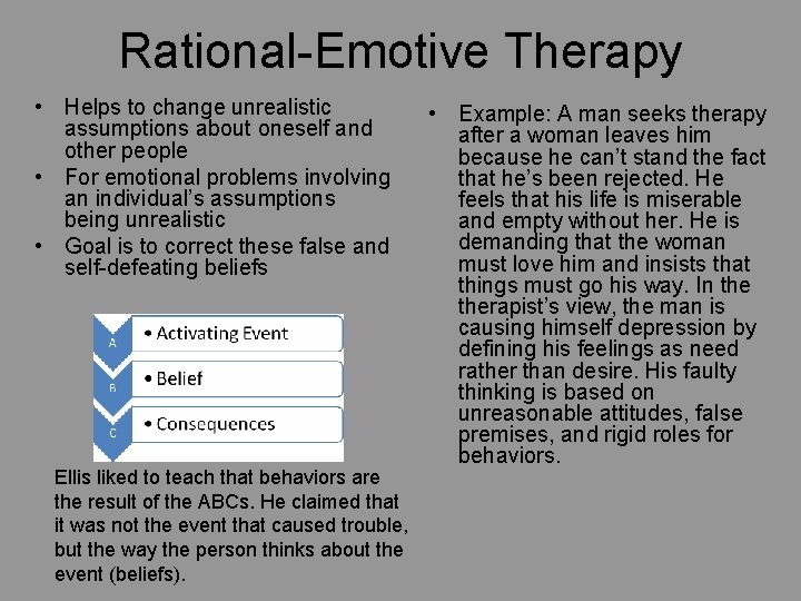 Rational-Emotive Therapy • Helps to change unrealistic assumptions about oneself and other people •