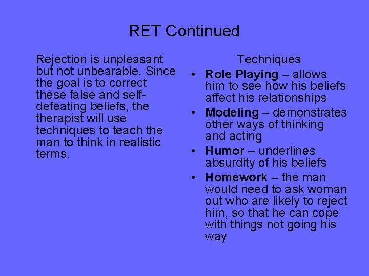 RET Continued Rejection is unpleasant but not unbearable. Since the goal is to correct