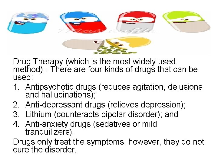 Drug Therapy (which is the most widely used method) - There are four kinds