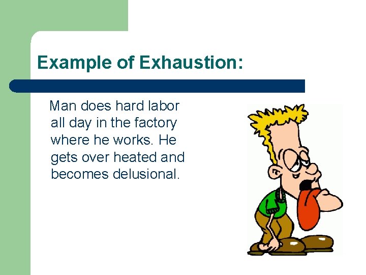 Example of Exhaustion: Man does hard labor all day in the factory where he