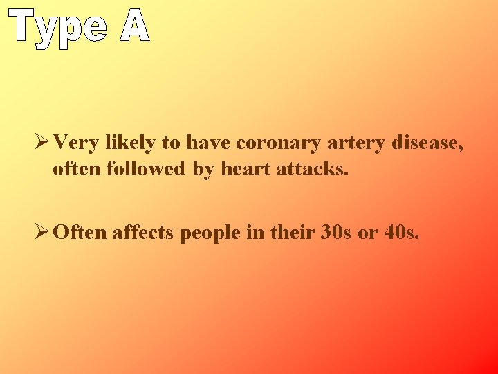 Ø Very likely to have coronary artery disease, often followed by heart attacks. Ø