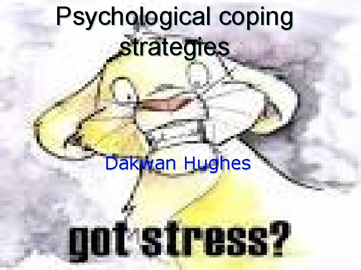 Psychological coping strategies Dakwan Hughes 