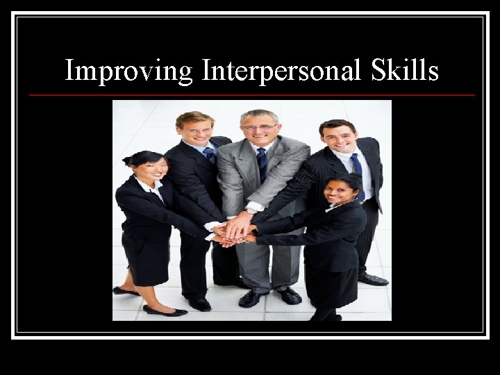 Improving Interpersonal Skills 