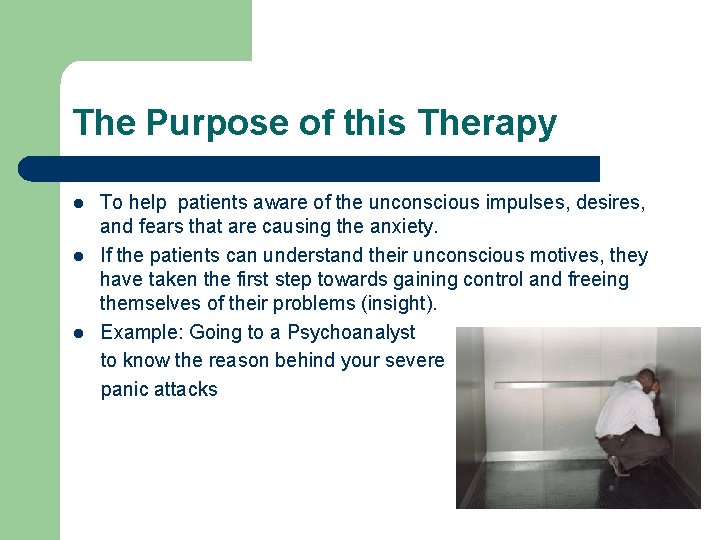 The Purpose of this Therapy l l l To help patients aware of the