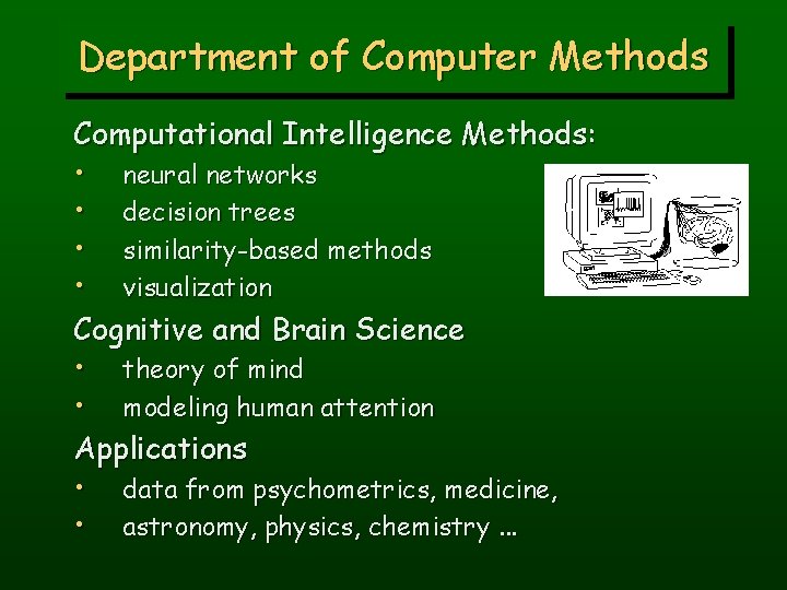 Department of Computer Methods Computational Intelligence Methods: • neural networks • decision trees •