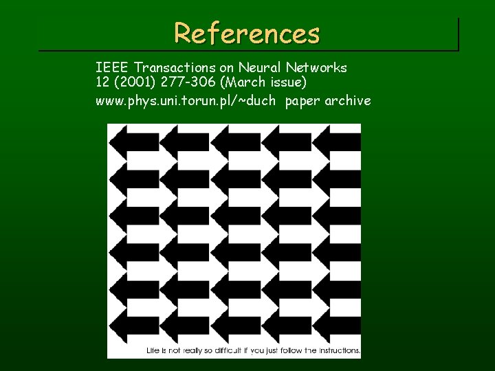 References IEEE Transactions on Neural Networks 12 (2001) 277 -306 (March issue) www. phys.