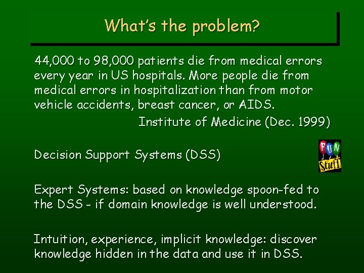 What’s the problem? 44, 000 to 98, 000 patients die from medical errors every