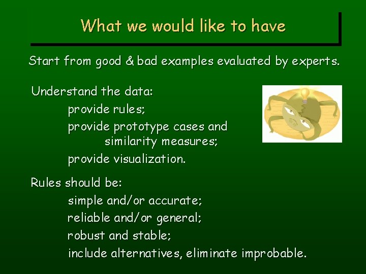What we would like to have Start from good & bad examples evaluated by