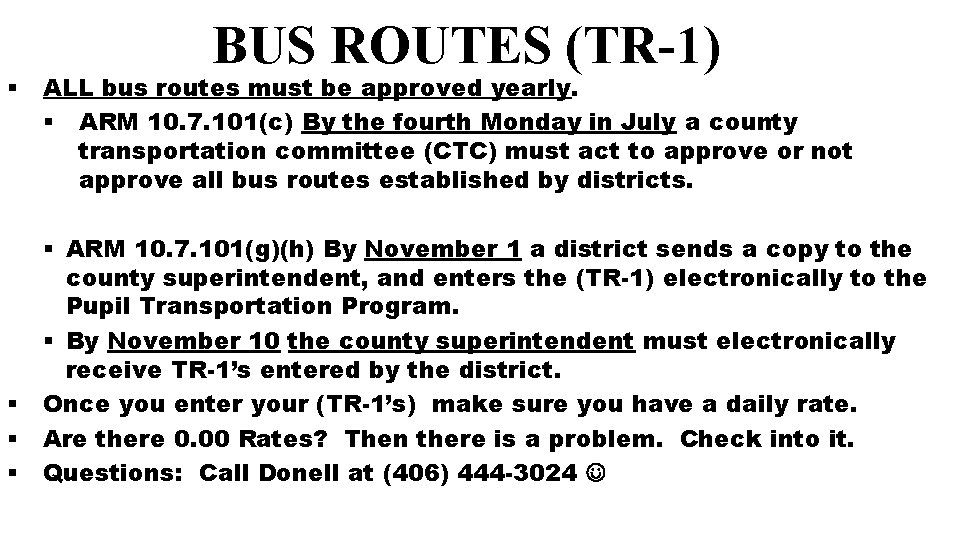 § § BUS ROUTES (TR-1) ALL bus routes must be approved yearly. § ARM