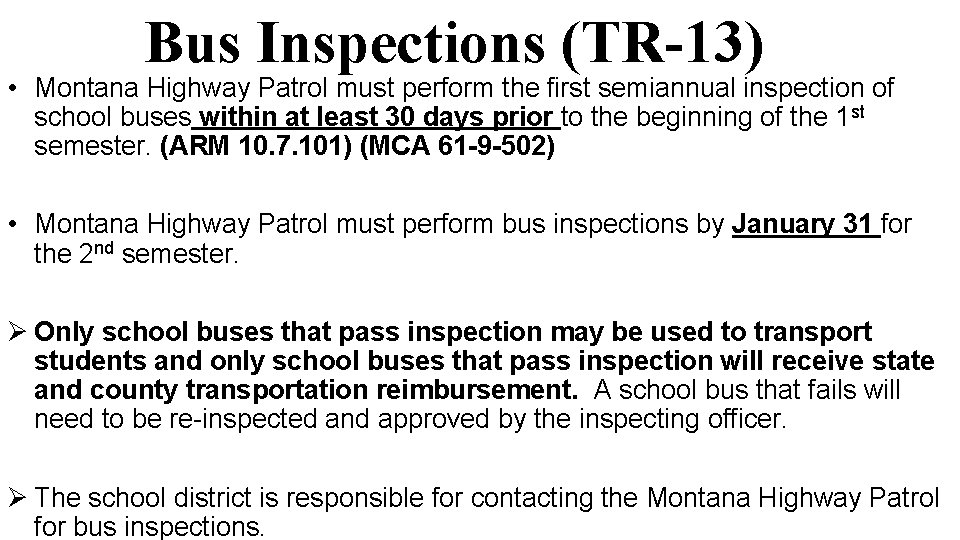 Bus Inspections (TR-13) • Montana Highway Patrol must perform the first semiannual inspection of