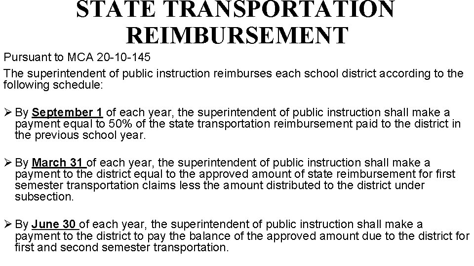 STATE TRANSPORTATION REIMBURSEMENT Pursuant to MCA 20 -10 -145 The superintendent of public instruction