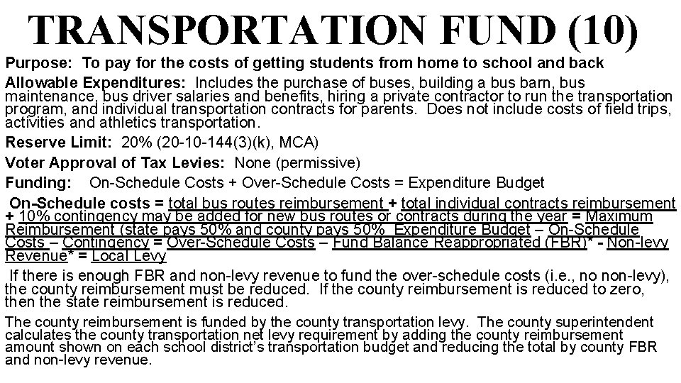 TRANSPORTATION FUND (10) Purpose: To pay for the costs of getting students from home