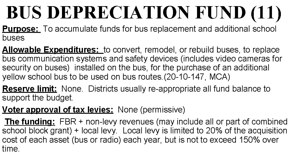 BUS DEPRECIATION FUND (11) Purpose: To accumulate funds for bus replacement and additional school