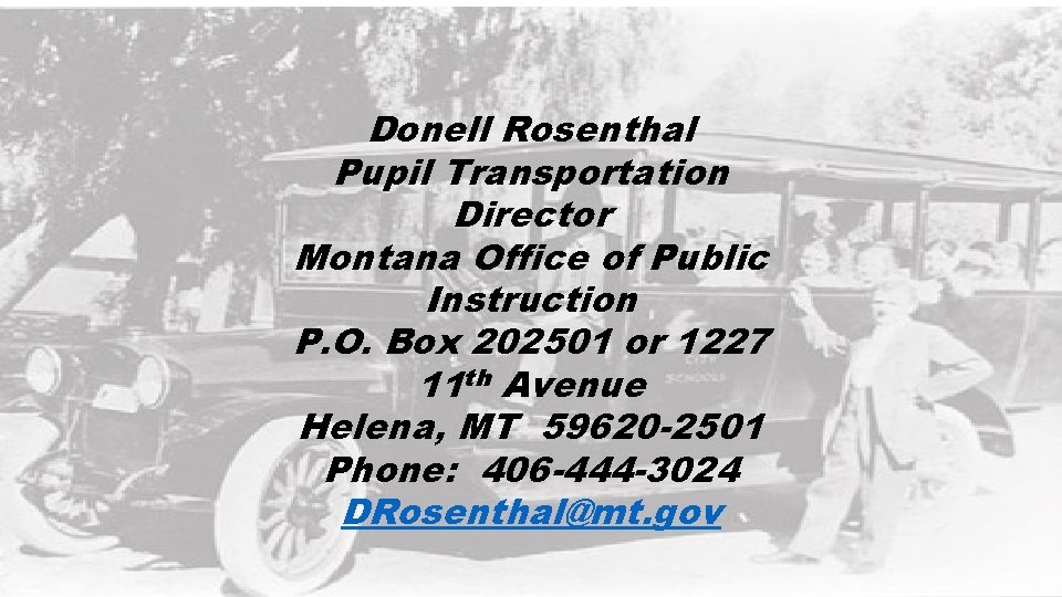 Donell Rosenthal Pupil Transportation Director Montana Office of Public Instruction P. O. Box 202501