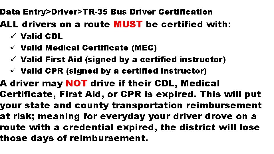 Data Entry>Driver>TR-35 Bus Driver Certification ALL drivers on a route MUST be certified with: