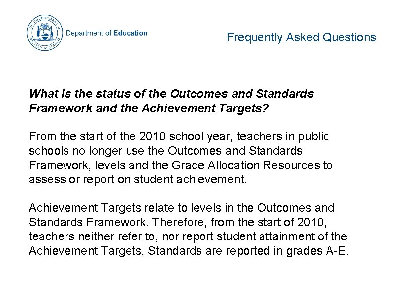 Frequently Asked Questions What is the status of the Outcomes and Standards Framework and Frequently Asked Questions What is the status of the Outcomes and Standards Framework and