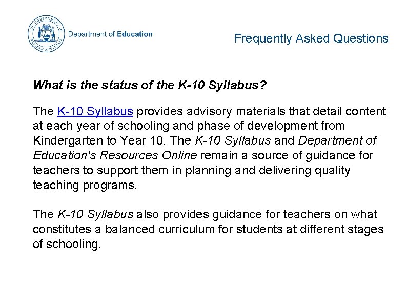 Frequently Asked Questions What is the status of the K-10 Syllabus? The K-10 Syllabus Frequently Asked Questions What is the status of the K-10 Syllabus? The K-10 Syllabus