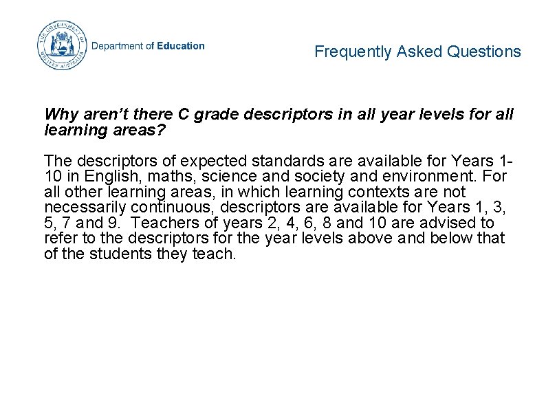 Frequently Asked Questions Why aren’t there C grade descriptors in all year levels for Frequently Asked Questions Why aren’t there C grade descriptors in all year levels for