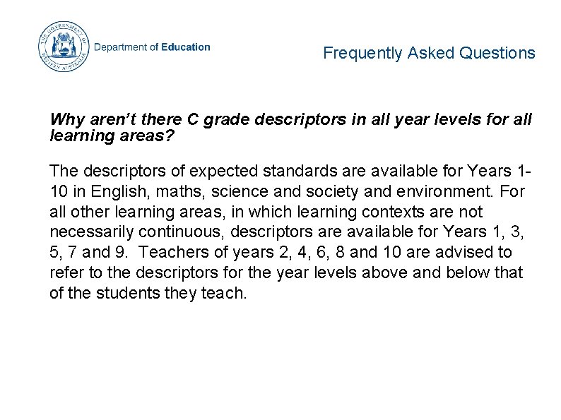 Frequently Asked Questions Why aren’t there C grade descriptors in all year levels for Frequently Asked Questions Why aren’t there C grade descriptors in all year levels for