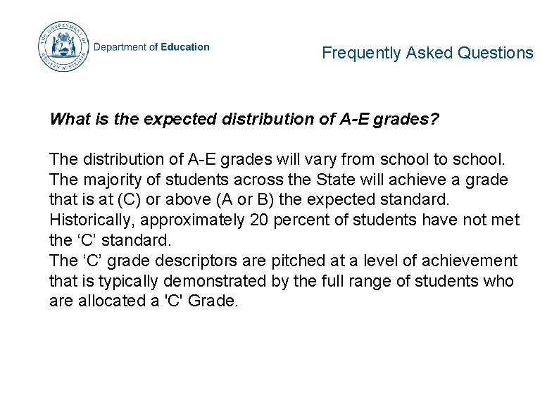 Frequently Asked Questions What is the expected distribution of A-E grades? The distribution of Frequently Asked Questions What is the expected distribution of A-E grades? The distribution of