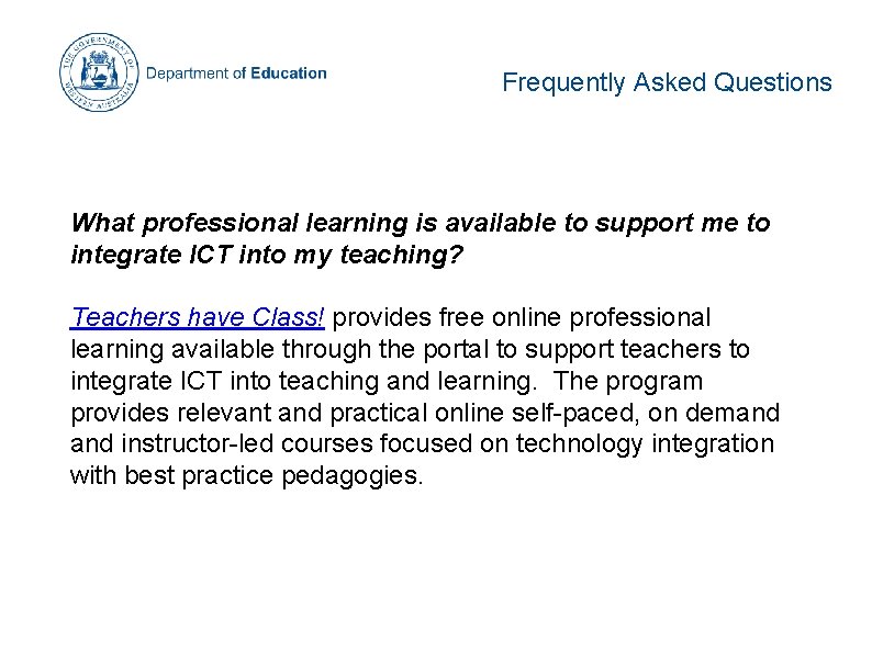 Frequently Asked Questions What professional learning is available to support me to integrate ICT Frequently Asked Questions What professional learning is available to support me to integrate ICT