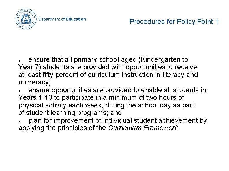 Procedures for Policy Point 1 ensure that all primary school-aged (Kindergarten to Year 7) Procedures for Policy Point 1 ensure that all primary school-aged (Kindergarten to Year 7)