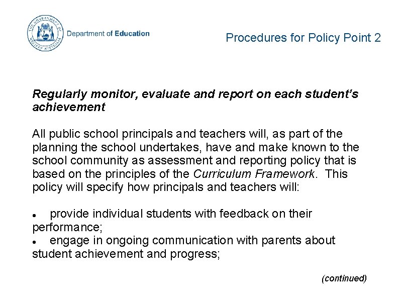 Procedures for Policy Point 2 Regularly monitor, evaluate and report on each student’s achievement Procedures for Policy Point 2 Regularly monitor, evaluate and report on each student’s achievement