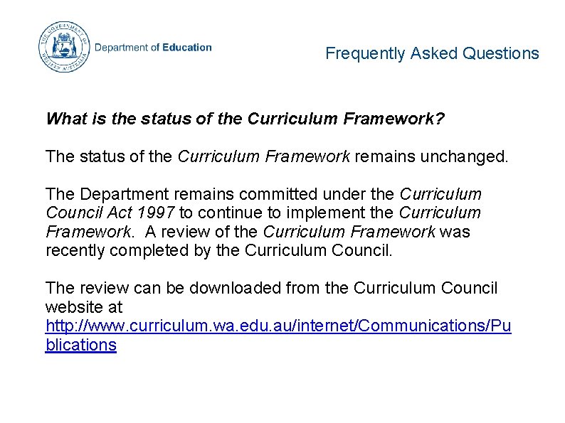 Frequently Asked Questions What is the status of the Curriculum Framework? The status of Frequently Asked Questions What is the status of the Curriculum Framework? The status of