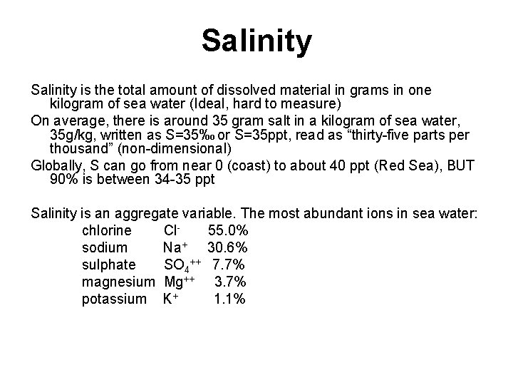 Salinity is the total amount of dissolved material in grams in one kilogram of
