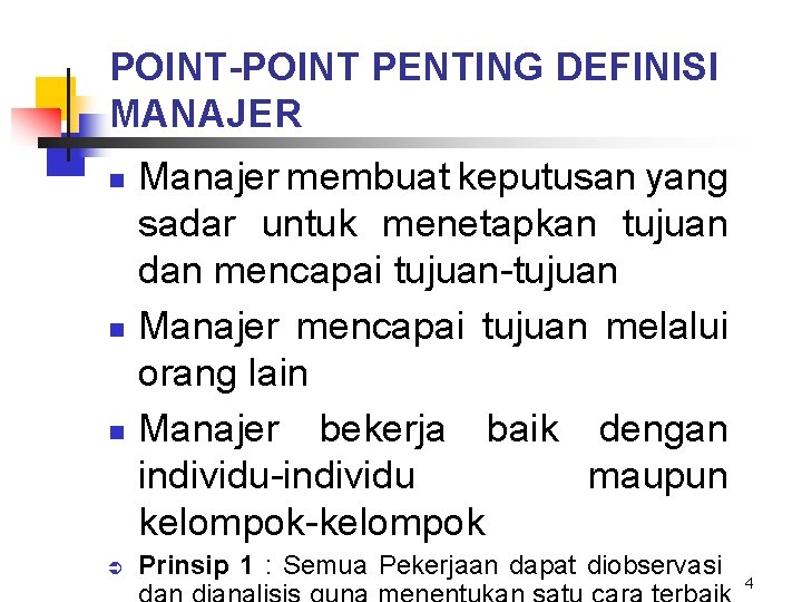 POINT-POINT PENTING DEFINISI MANAJER n n n Ü Manajer membuat keputusan yang sadar untuk