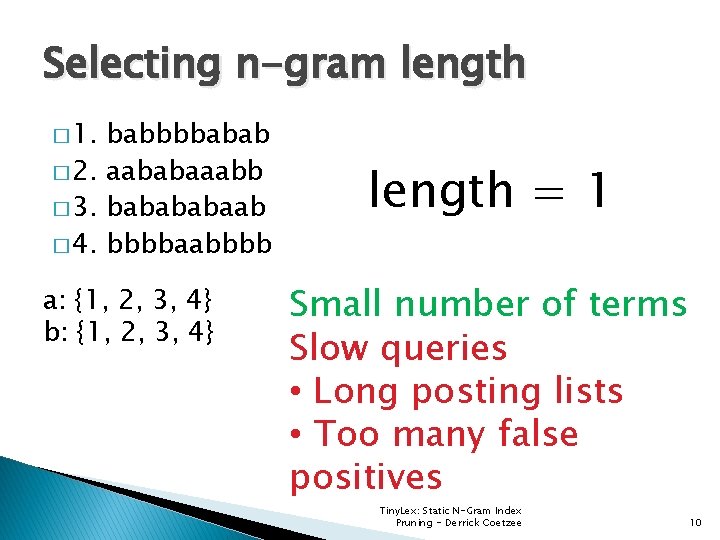 Selecting n-gram length � 1. babbbbabab � 2. aababaaabb � 3. babaab � 4.