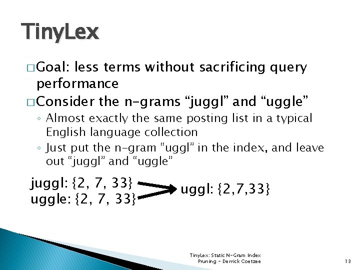 Tiny. Lex � Goal: less terms without sacrificing query performance � Consider the n-grams
