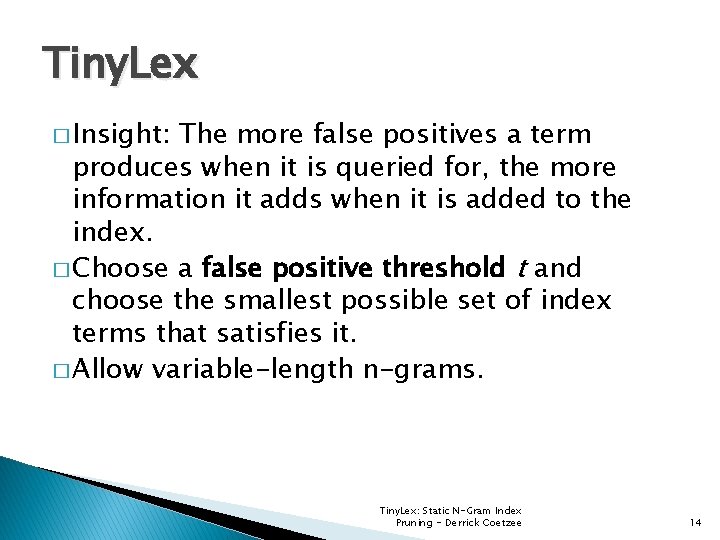 Tiny. Lex � Insight: The more false positives a term produces when it is