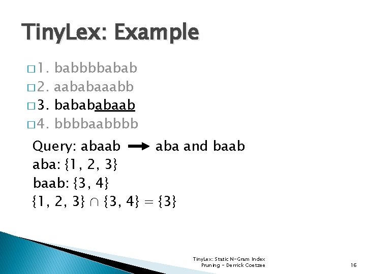 Tiny. Lex: Example � 1. babbbbabab � 2. aababaaabb � 3. babaab � 4.