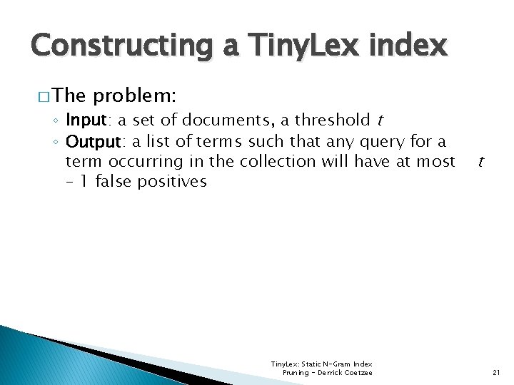 Constructing a Tiny. Lex index � The problem: ◦ Input: a set of documents,