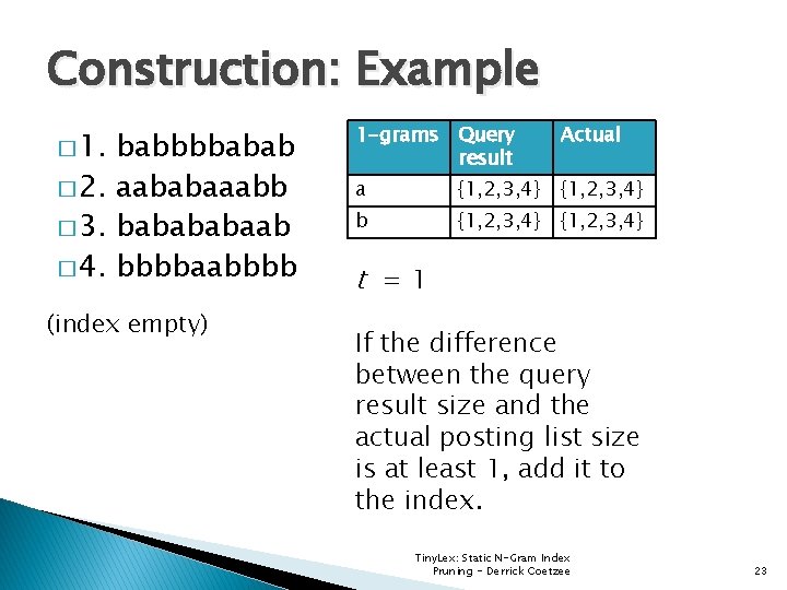 Construction: Example � 1. babbbbabab � 2. aababaaabb � 3. babaab � 4. bbbbaabbbb