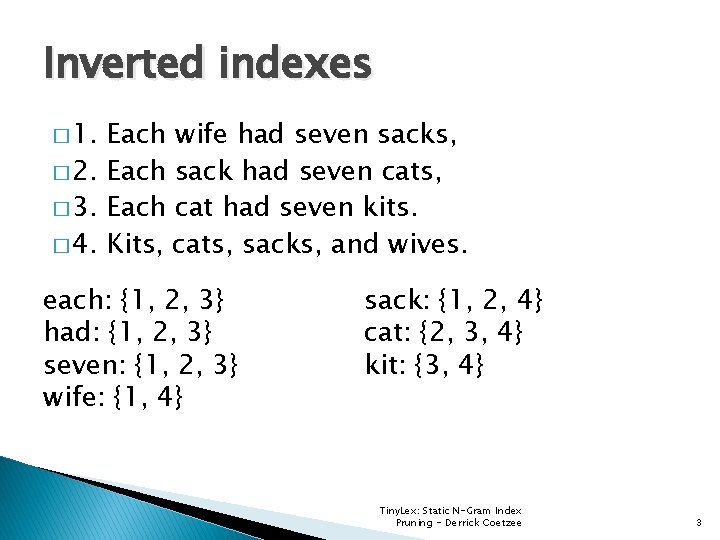 Inverted indexes � 1. Each wife had seven sacks, � 2. Each sack had