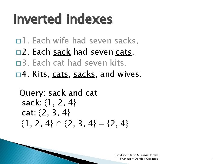 Inverted indexes � 1. Each wife had seven sacks, � 2. Each sack had