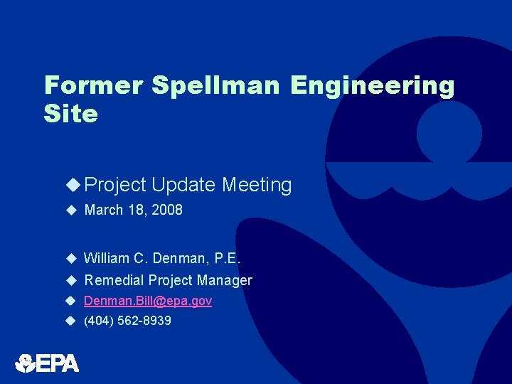 Former Spellman Engineering Site u Project Update Meeting u March 18, 2008 u William