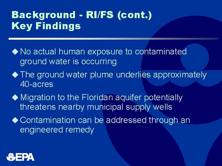 Background - RI/FS (cont. ) Key Findings u No actual human exposure to contaminated