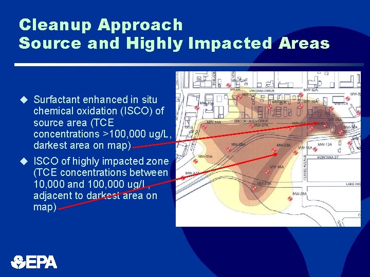 Cleanup Approach Source and Highly Impacted Areas u Surfactant enhanced in situ chemical oxidation