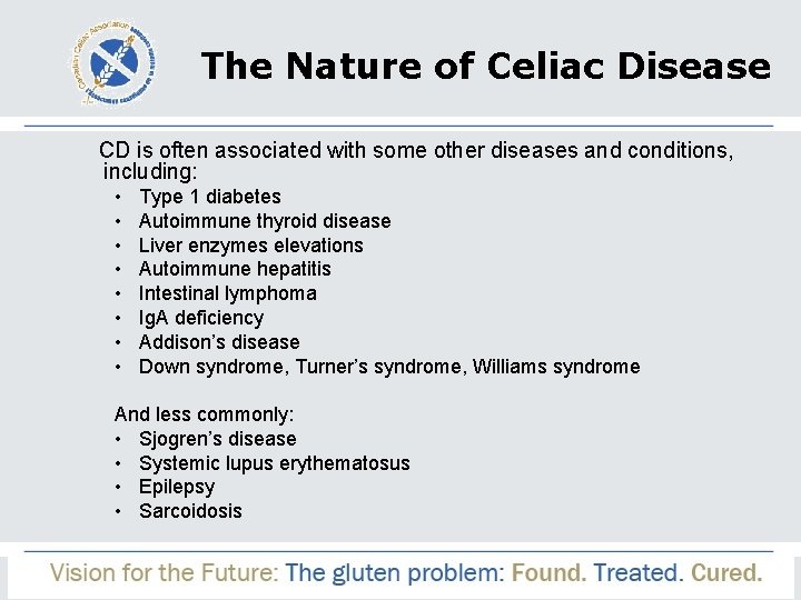 The Nature of Celiac Disease CD is often associated with some other diseases and