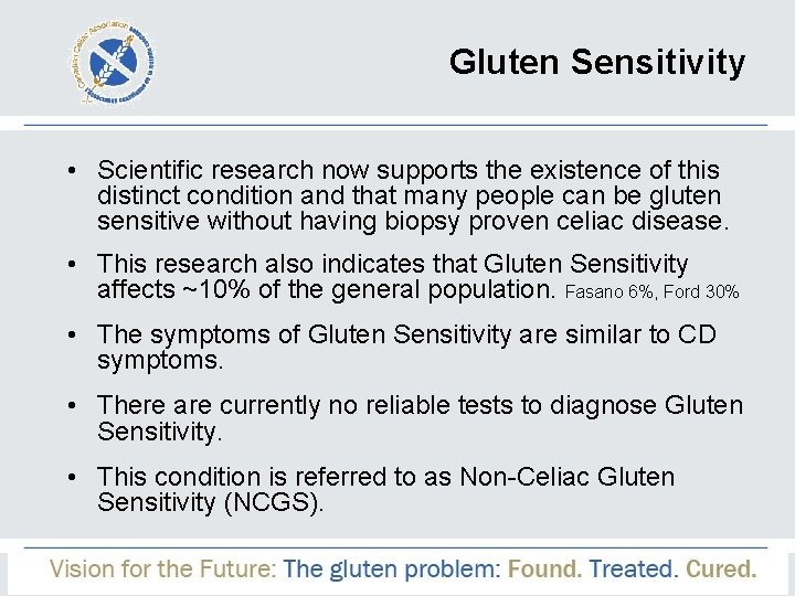 Gluten Sensitivity • Scientific research now supports the existence of this distinct condition and