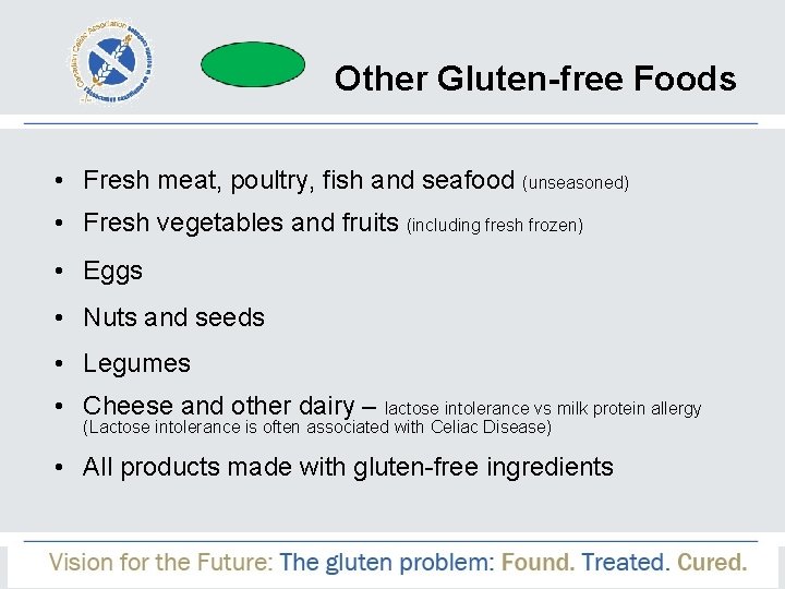 Other Gluten-free Foods • Fresh meat, poultry, fish and seafood (unseasoned) • Fresh vegetables