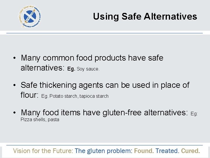 Using Safe Alternatives • Many common food products have safe alternatives: Eg. Soy sauce.