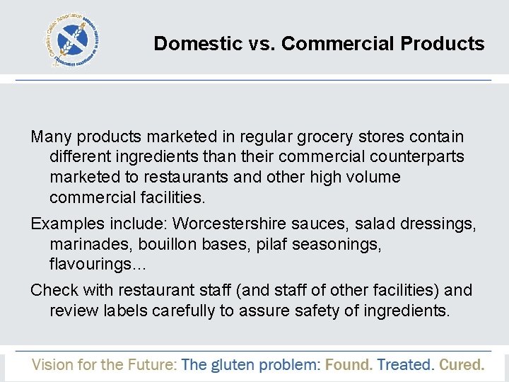 Domestic vs. Commercial Products Many products marketed in regular grocery stores contain different ingredients