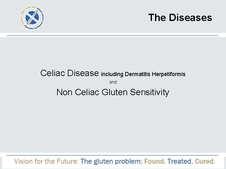The Diseases Celiac Disease including Dermatitis Herpetiformis and Non Celiac Gluten Sensitivity 